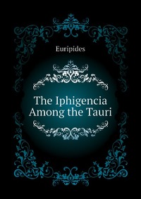 The Iphigencia Among the Tauri