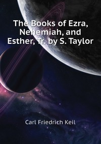 The Books of Ezra, Nehemiah, and Esther, Tr. by S. Taylor