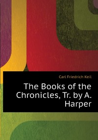 The Books of the Chronicles, Tr. by A. Harper