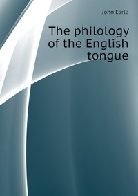 The philology of the English tongue