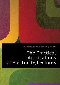 The Practical Applications of Electricity, Lectures