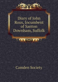 Diary of John Rous, Incumbent of Santon Downham, Suffolk