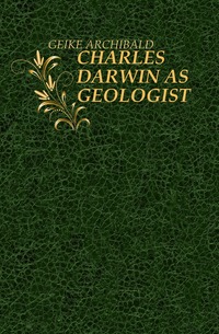 CHARLES DARWIN AS GEOLOGIST