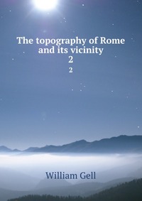 The topography of Rome and its vicinity