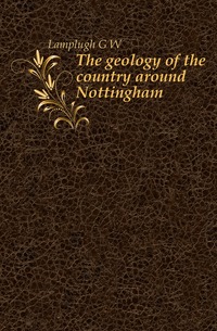 The geology of the country around Nottingham