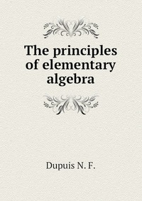 The principles of elementary algebra