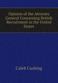 Opinion of the Attorney General Concerning British Recruitment in the United States