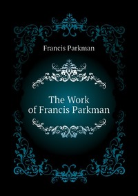 The Work of Francis Parkman