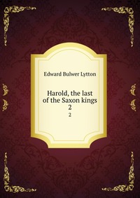 Harold, the last of the Saxon kings