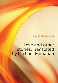 Love and other stories. Translated by Michael Monahan