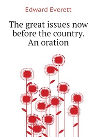 The great issues now before the country. An oration