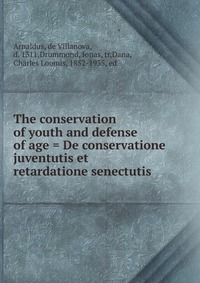 The conservation of youth and defense of age