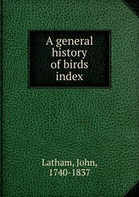 Index to the a general history of birds