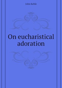 On eucharistical adoration