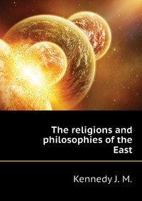 The religions and philosophies of the East