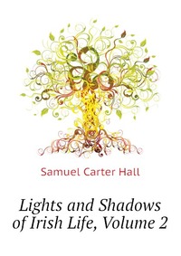 Lights and Shadows of Irish Life, Volume 2