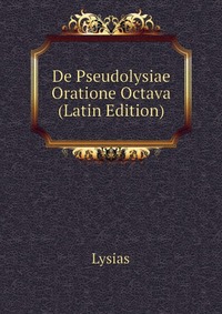 De Pseudolysiae Oratione Octava (Latin Edition)