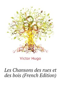 Les Chansons des rues et des bois (French Edition)