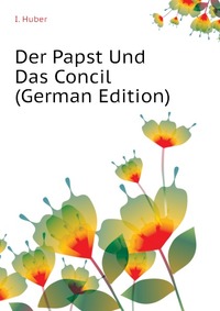 Der Papst Und Das Concil (German Edition)