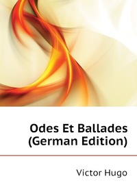 Odes Et Ballades (German Edition)