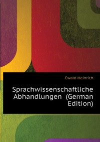 Sprachwissenschaftliche Abhandlungen (German Edition)