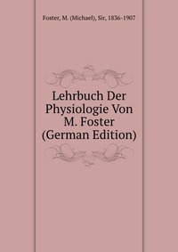 Lehrbuch Der Physiologie Von M. Foster (German Edition)