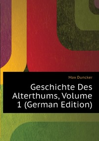 Geschichte Des Alterthums, Volume 1 (German Edition)