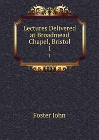 Lectures Delivered at Broadmead Chapel, Bristol