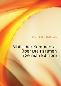 Biblischer Kommentar Uber Die Psalmen (German Edition)