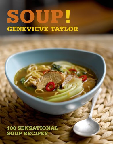 Soup!: 100 sensational soup recipes (100 Great Recipes)