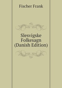 Slesvigske Folkesagn (Danish Edition)