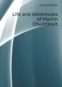 Life and Adventures of Martin Chuzzlewit