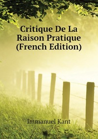 Critique De La Raison Pratique (French Edition)