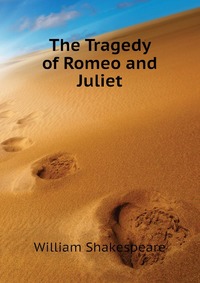 The Tragedy of Romeo and Juliet