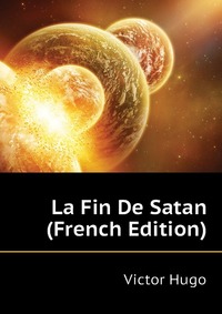 La Fin De Satan (French Edition)