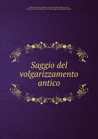 Saggio del volgarizzamento antico