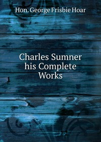 Charles Sumner his Complete Works