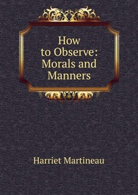 How to Observe: Morals and Manners