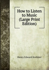 How to Listen to Music (Large Print Edition)