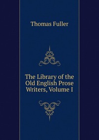 The Library of the Old English Prose Writers, Volume I