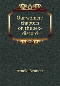 Our women; chapters on the sex-discord