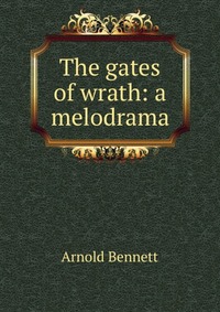 The gates of wrath: a melodrama