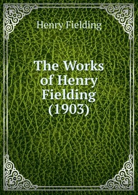 The Works of Henry Fielding (1903)