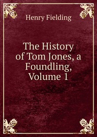 The History of Tom Jones, a Foundling, Volume 1