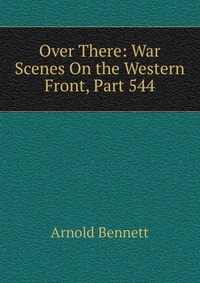 Over There: War Scenes On the Western Front, Part 544