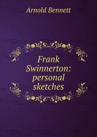 Frank Swinnerton: personal sketches