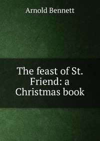 The feast of St. Friend: a Christmas book