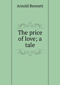 The price of love; a tale