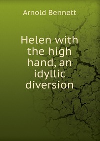 Helen with the high hand, an idyllic diversion