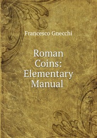 Roman Coins: Elementary Manual